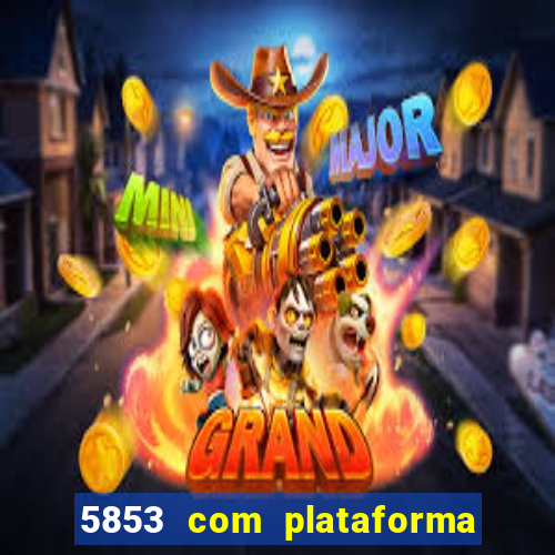 5853 com plataforma de jogos